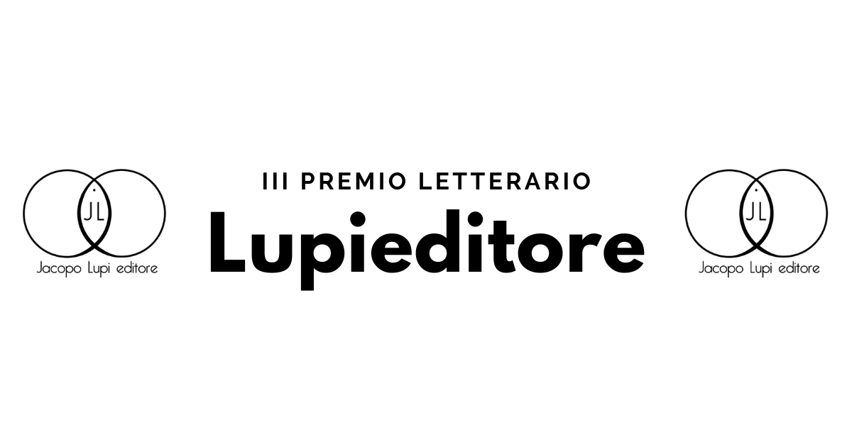 III Premio Letterario LUPIEDITORE Per INEDITI