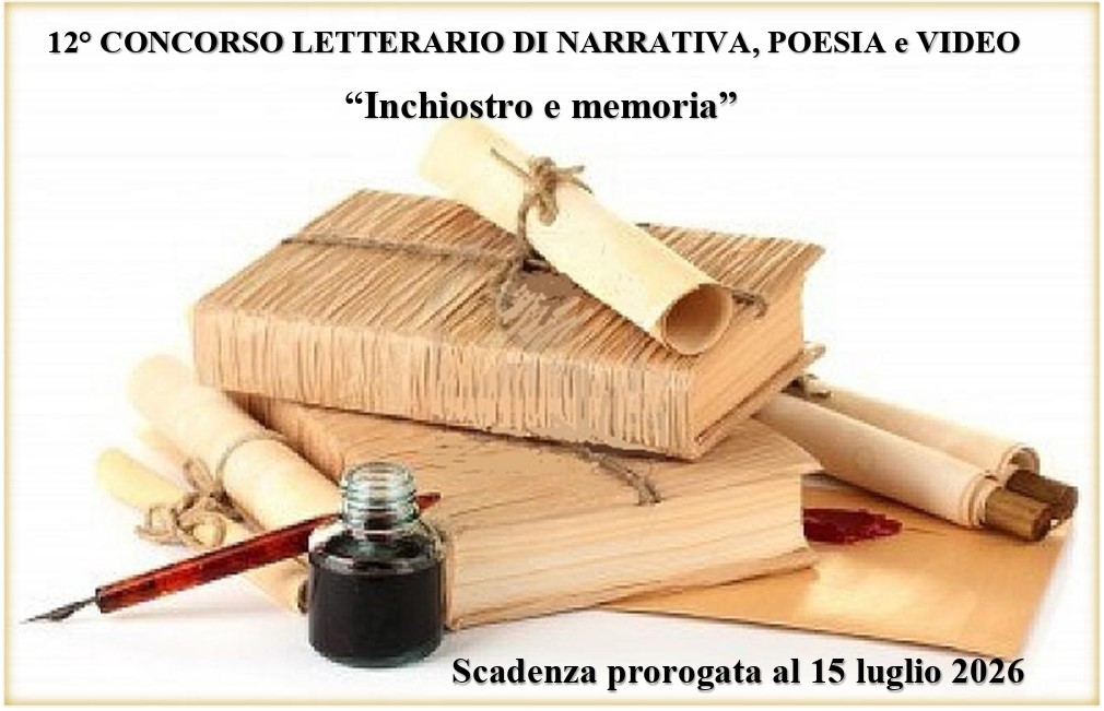 12° CONCORSO LETTERARIO NAZIONALE DI NARRATIVA, POESIA E VIDEO INCHIOSTRO E MEMORIA