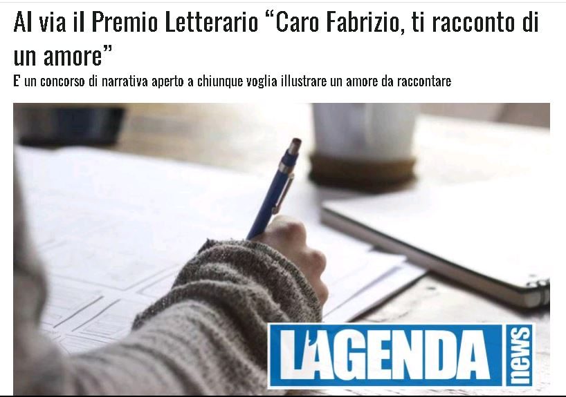 Al via il Premio Letterario “Caro Fabrizio, ti racconto di un amore” E' un concorso di narrativa aperto a chiunque voglia illustrare un amore da raccontare